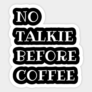 No Talkie Before Coffee Sticker